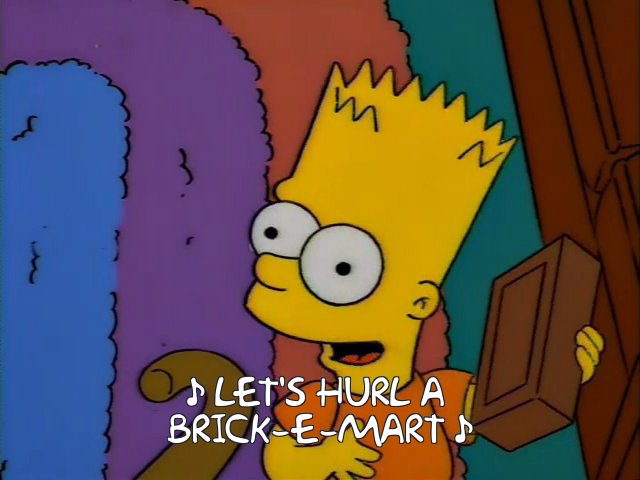 Bart Simpson singing "let's hurl a brick-e-mart"